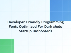 Developer-Friendly Fonts for Dark Mode Dashboards