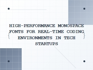 High-Performance Monospace Fonts for Real-Time Coding