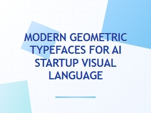 Modern Geometric Typefaces for Ai Startups