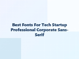 Best Sans-Serif Fonts for Tech Startups