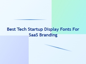 Best Display Fonts for Saas Branding