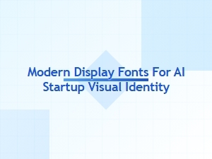 Modern Display Fonts for Ai Startup Branding